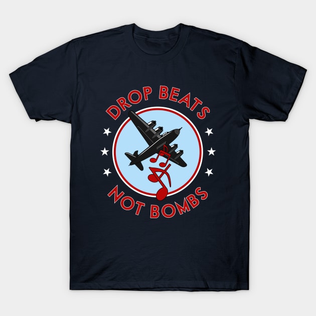 Drop Beats Not Bombs T-Shirt by Woah_Jonny